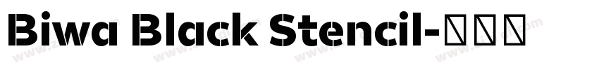 Biwa Black Stencil字体转换 Biwa Black Stencil字体转换